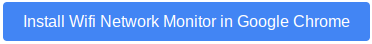 Wifi Network Monitor - Google Chrome Extension